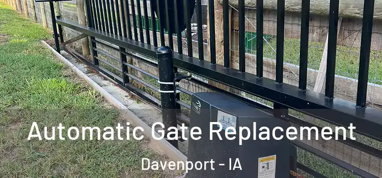  Automatic Gate Replacement Davenport - IA