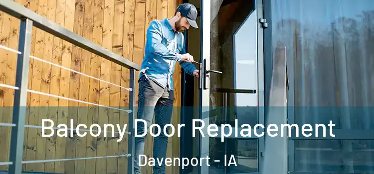  Balcony Door Replacement Davenport - IA
