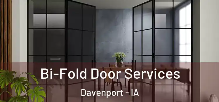  Bi-Fold Door Services Davenport - IA