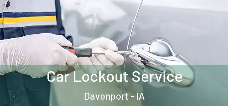Car Lockout Service Davenport - IA