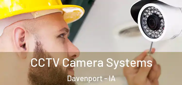 CCTV Camera Systems Davenport - IA
