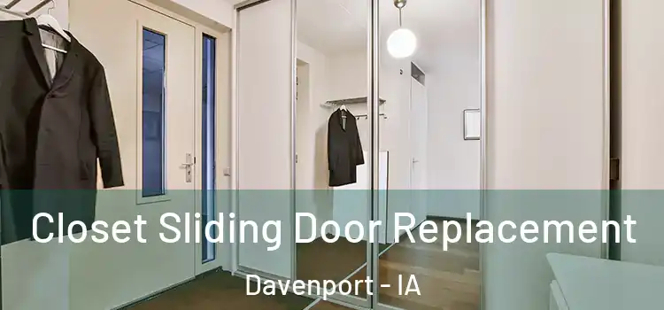  Closet Sliding Door Replacement Davenport - IA
