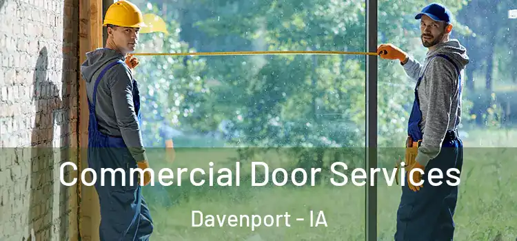 Commercial Door Services Davenport - IA