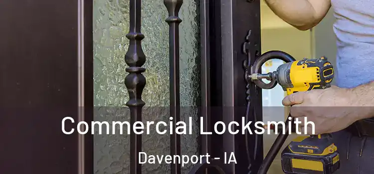  Commercial Locksmith Davenport - IA