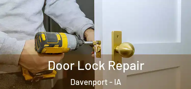  Door Lock Repair Davenport - IA