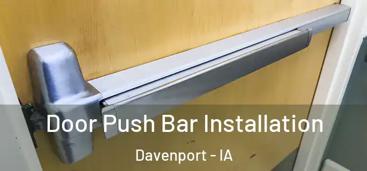 Door Push Bar Installation Davenport - IA