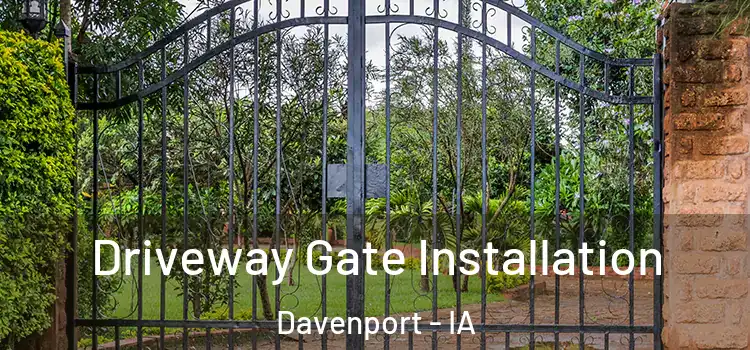  Driveway Gate Installation Davenport - IA