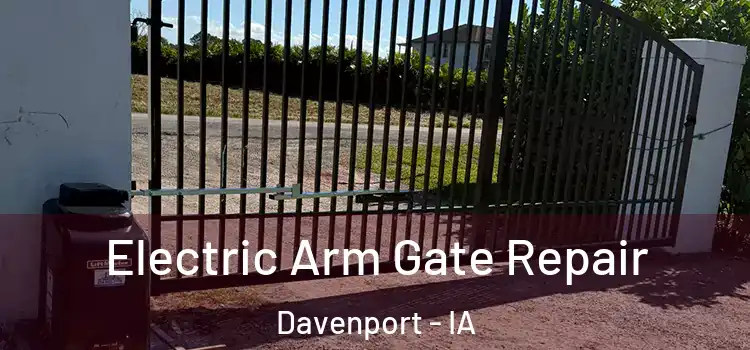  Electric Arm Gate Repair Davenport - IA
