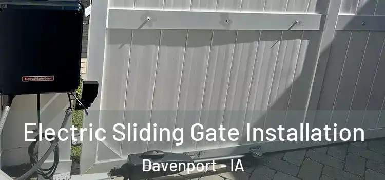 Electric Sliding Gate Installation Davenport - IA