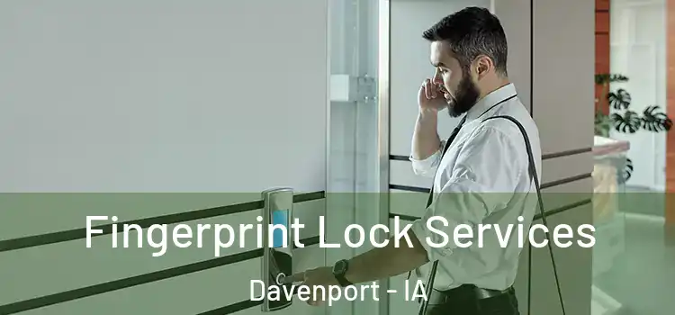Fingerprint Lock Services Davenport - IA