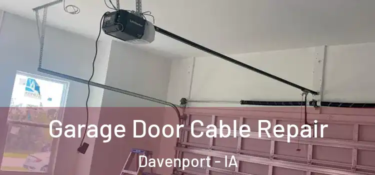  Garage Door Cable Repair Davenport - IA