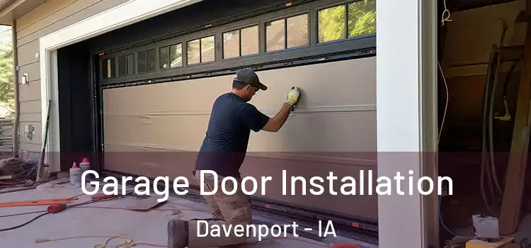  Garage Door Installation Davenport - IA