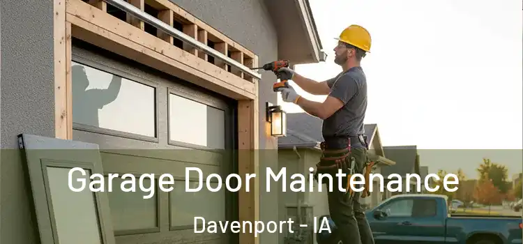 Garage Door Maintenance Davenport - IA