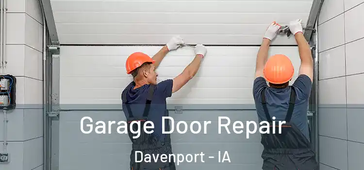  Garage Door Repair Davenport - IA
