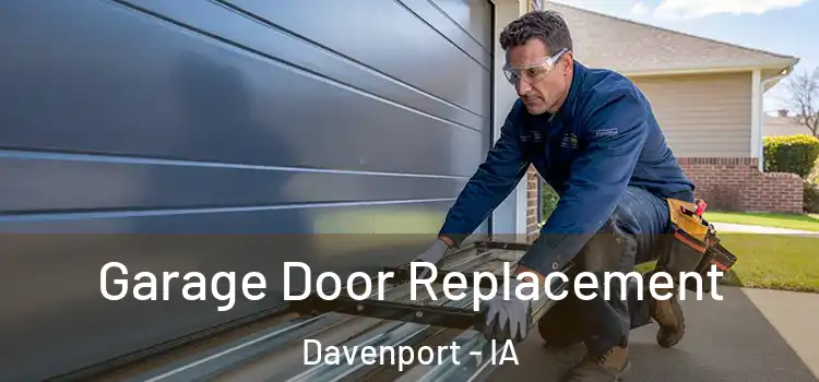  Garage Door Replacement Davenport - IA