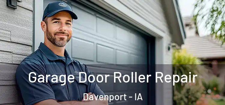  Garage Door Roller Repair Davenport - IA