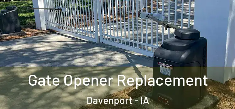 Gate Opener Replacement Davenport - IA
