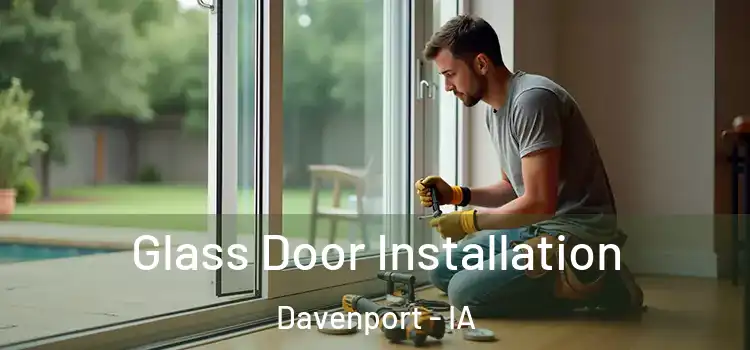 Glass Door Installation Davenport - IA