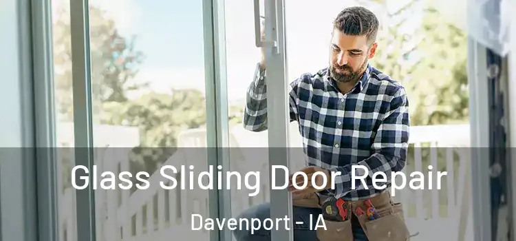 Glass Sliding Door Repair Davenport - IA