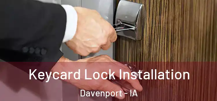 Keycard Lock Installation Davenport - IA