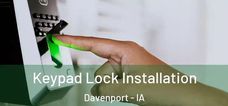 Keypad Lock Installation Davenport - IA