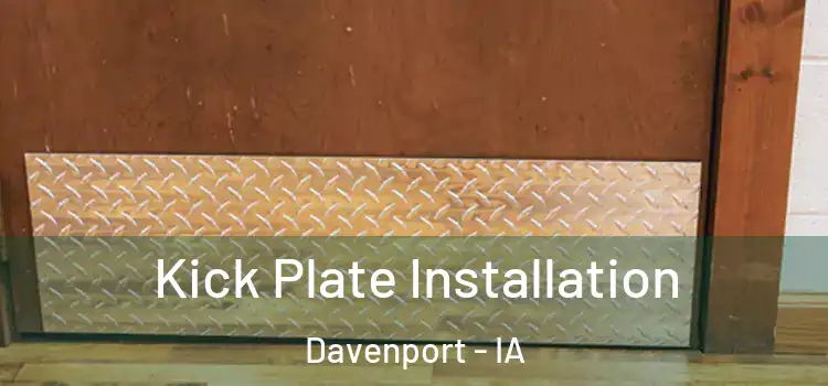 Kick Plate Installation Davenport - IA