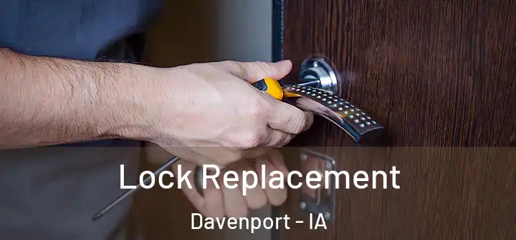  Lock Replacement Davenport - IA