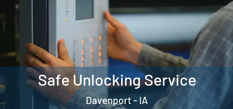 Safe Unlocking Service Davenport - IA