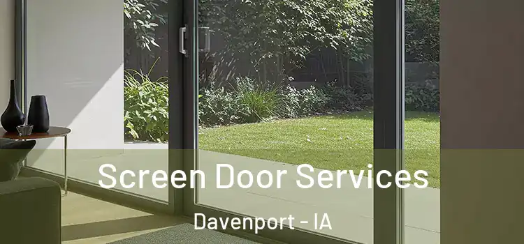 Screen Door Services Davenport - IA