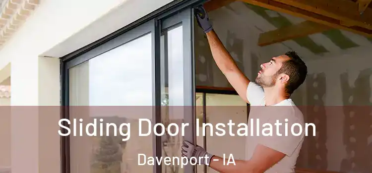 Sliding Door Installation Davenport - IA