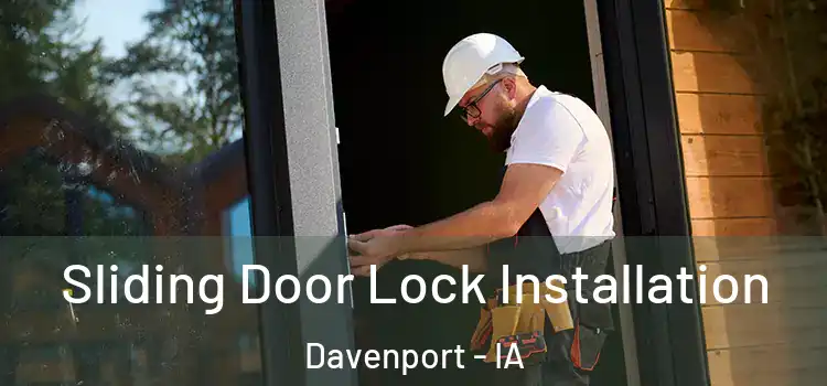 Sliding Door Lock Installation Davenport - IA