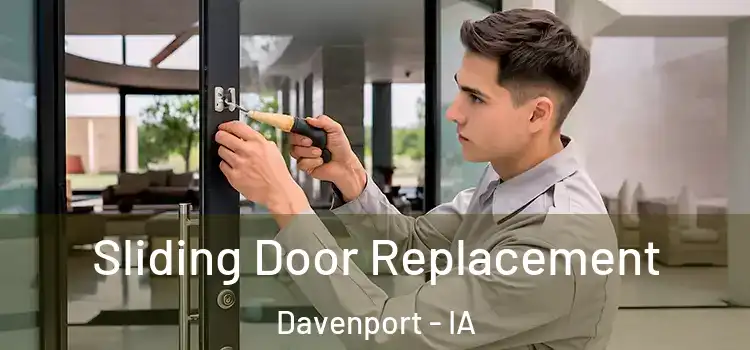 Sliding Door Replacement Davenport - IA