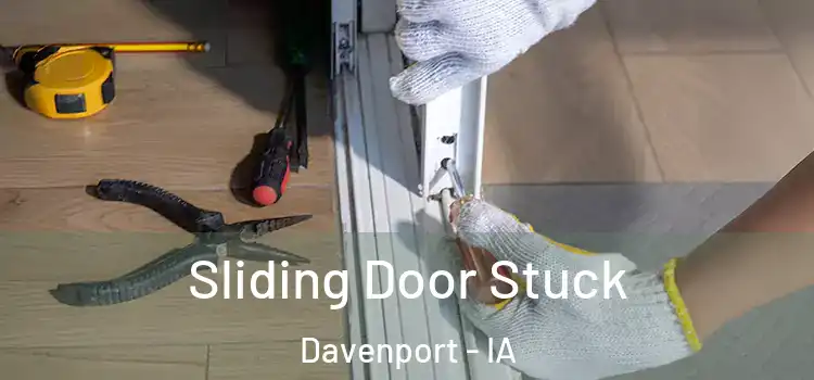  Sliding Door Stuck Davenport - IA