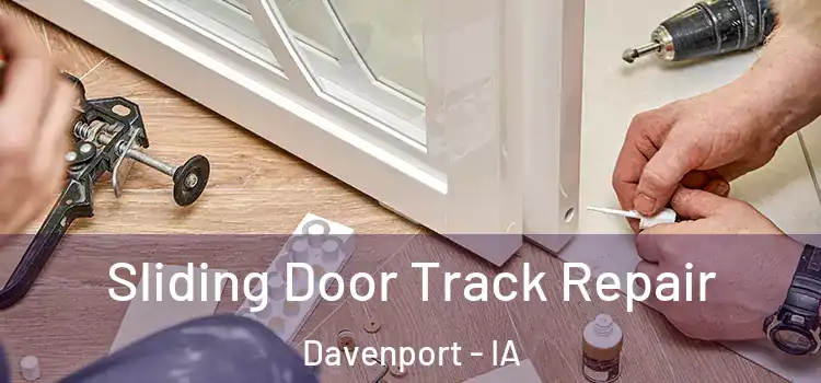 Sliding Door Track Repair Davenport - IA