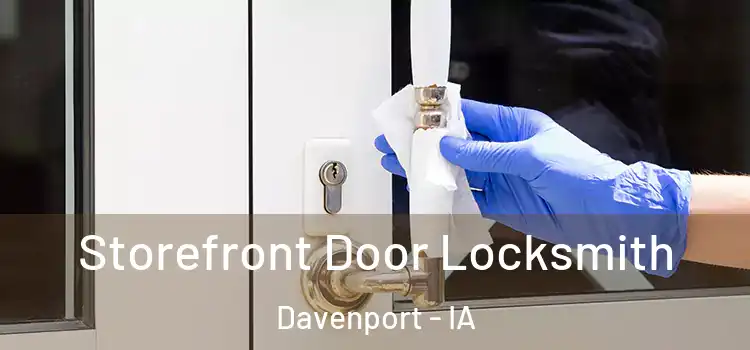 Storefront Door Locksmith Davenport - IA